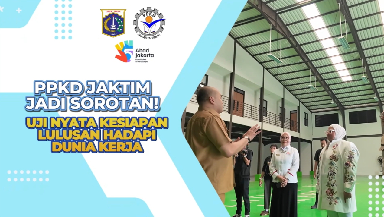 PPKD Jaktim Jadi Sorotan! Uji Nyata Kesiapan Lulusan Hadapi Dunia Kerja